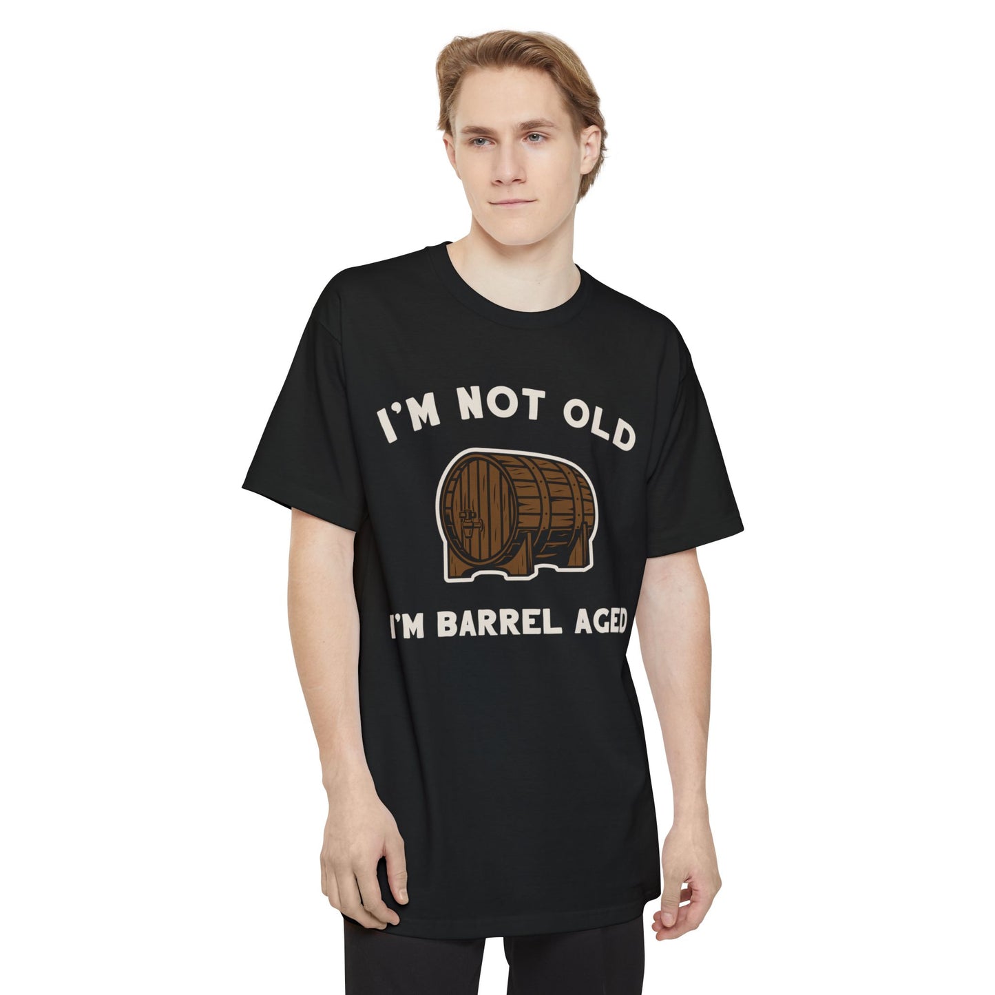 I'm Not Old I'm Barrel Aged Unisex Tee