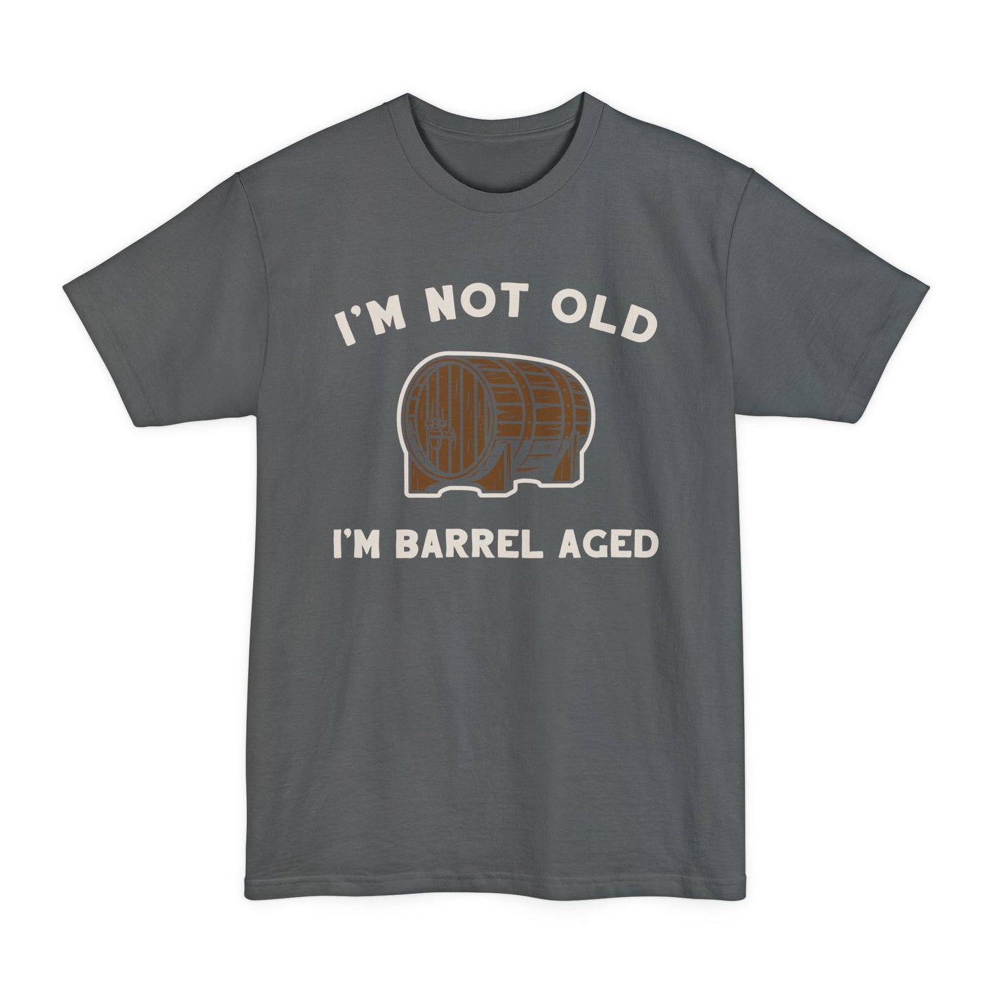 I'm Not Old I'm Barrel Aged Unisex Tee