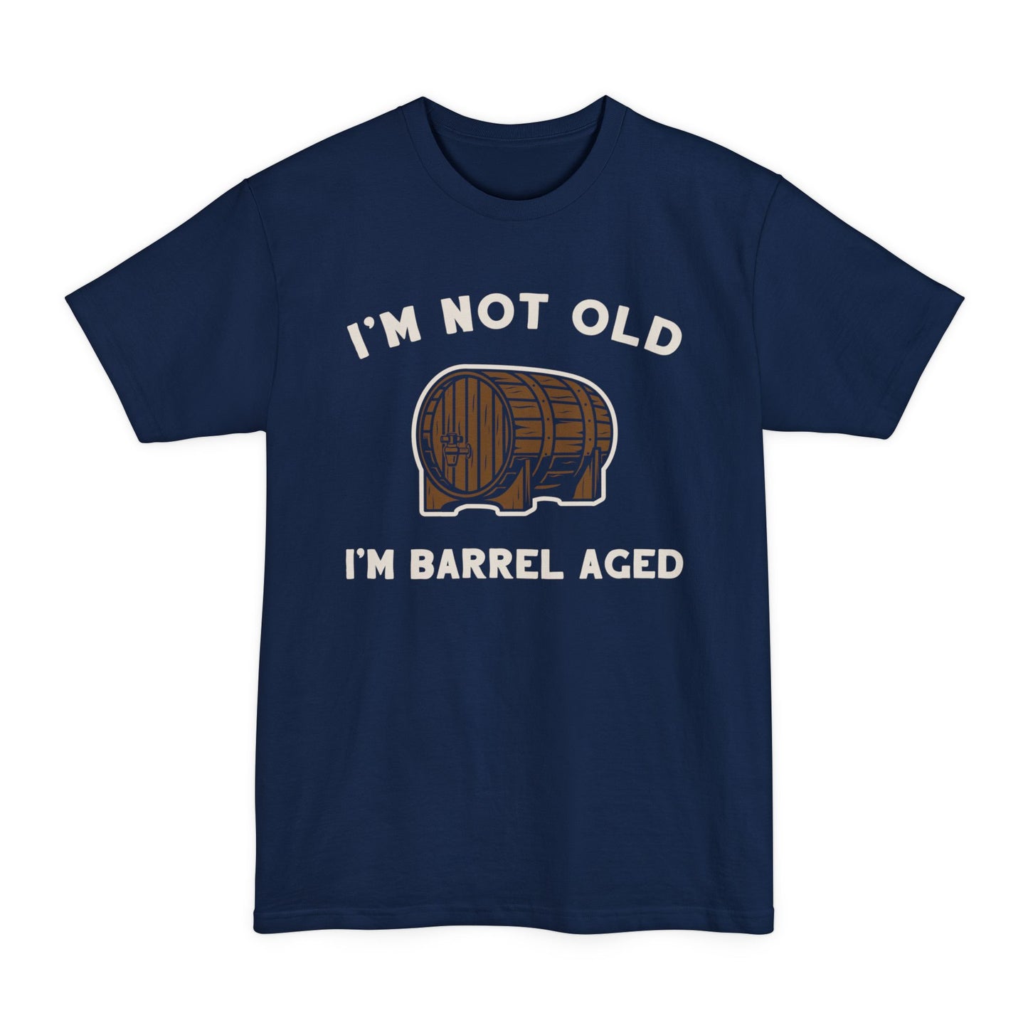 I'm Not Old I'm Barrel Aged Unisex Tee