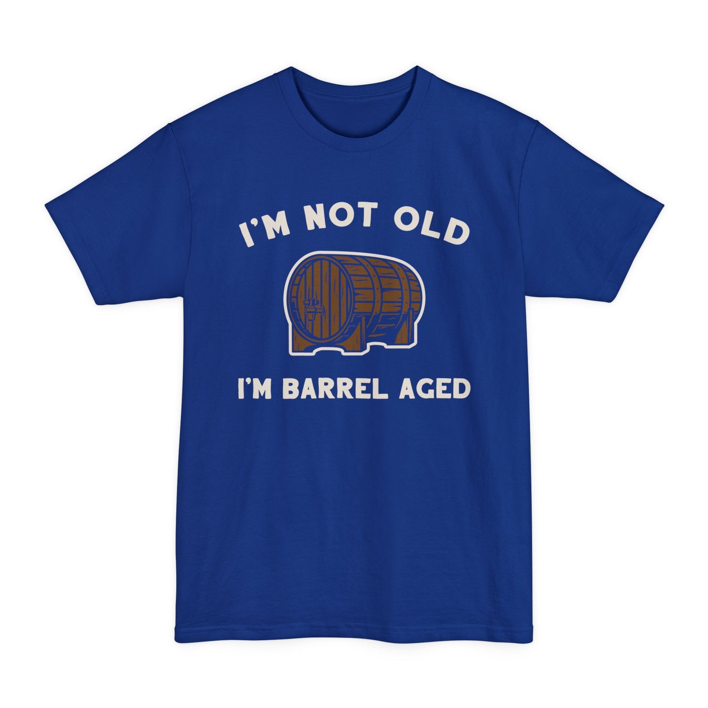 I'm Not Old I'm Barrel Aged Unisex Tee