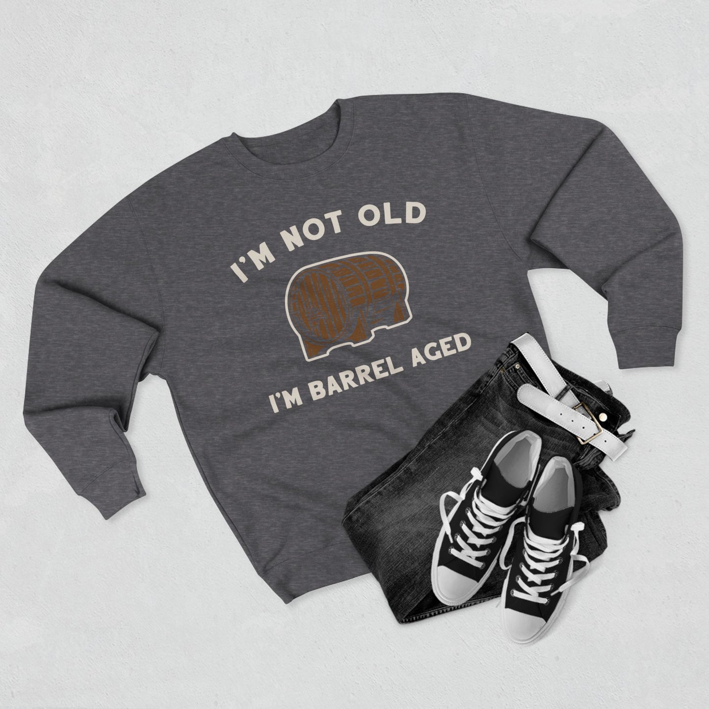 I'm Not Old I'm Barrel Aged Unisex Premium Crewneck Sweatshirt