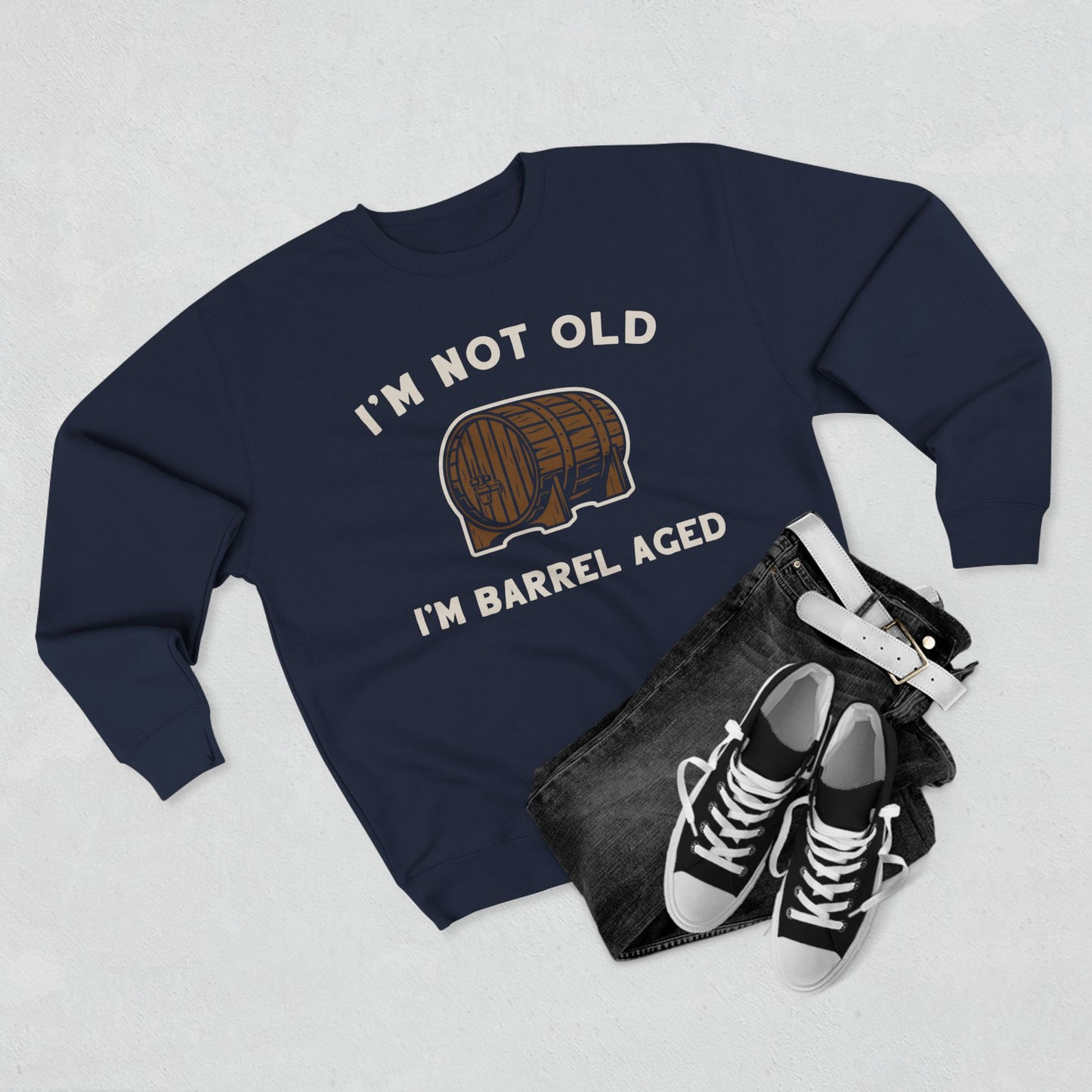 I'm Not Old I'm Barrel Aged Unisex Premium Crewneck Sweatshirt