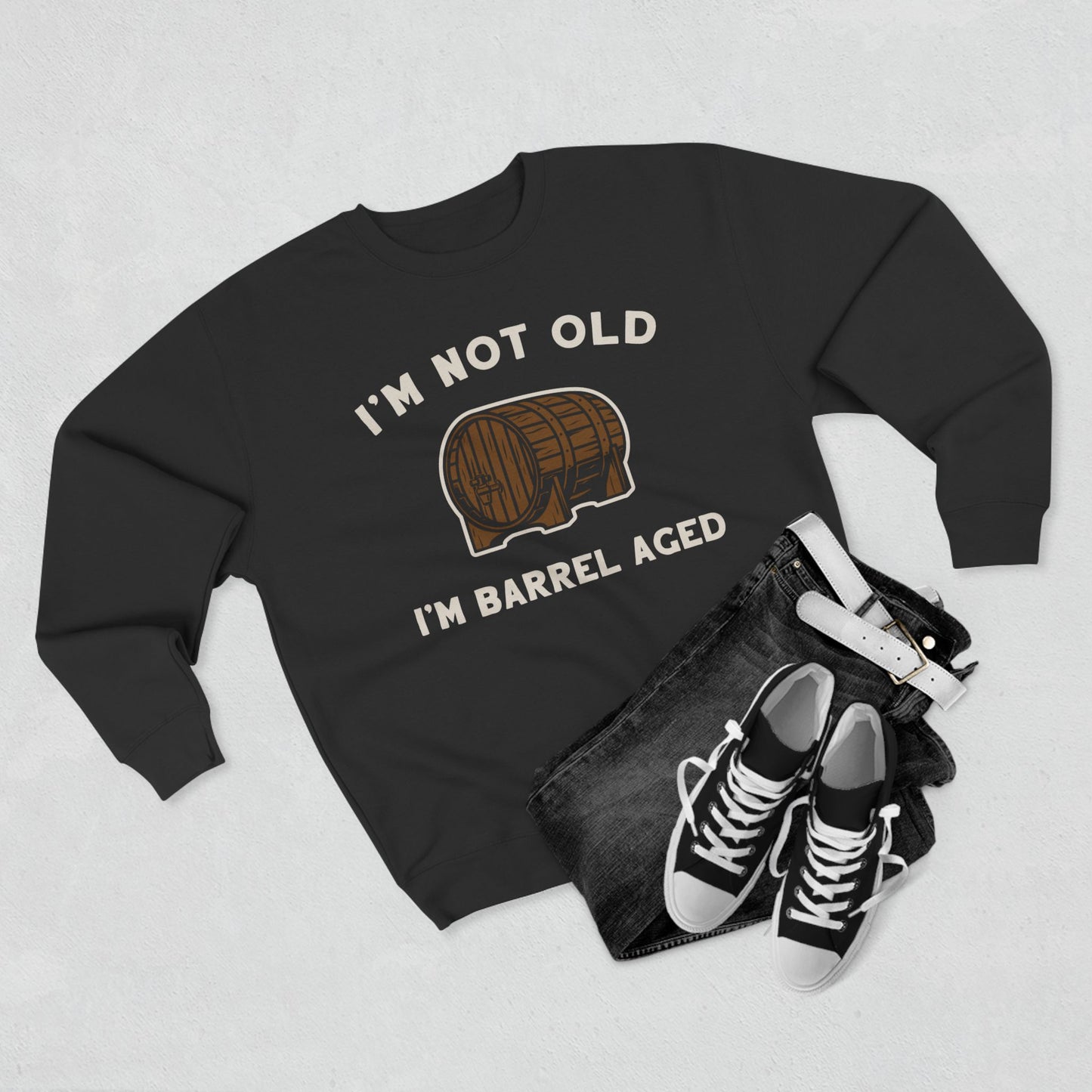 I'm Not Old I'm Barrel Aged Unisex Premium Crewneck Sweatshirt